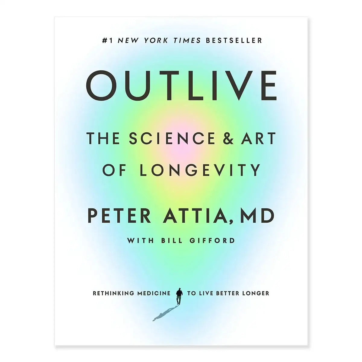 Book cover of 'Outlive: The Science & Art of Longevity' by Peter Attia, MD with a gradient background.